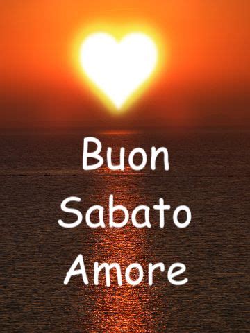 buongiorno e buon sabato amore mio|buongiorno amore mio frasi belle.